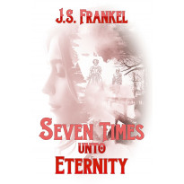 Seven Times Unto Eternity